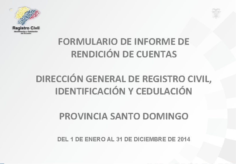 FORMULARIO DE INFORME DE RENDICIÓN DE CUENTAS DIRECCIÓN GENERAL DE REGISTRO CIVIL, IDENTIFICACIÓN Y