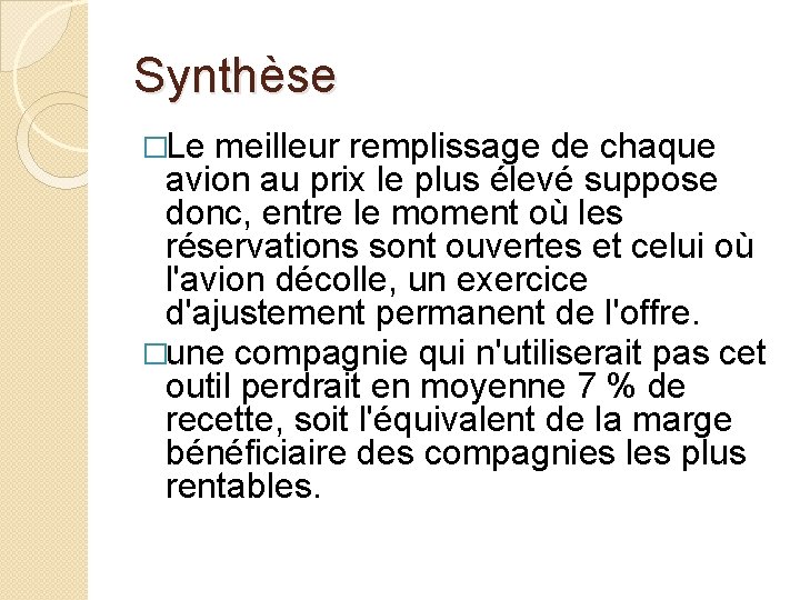 Synthèse �Le meilleur remplissage de chaque avion au prix le plus élevé suppose donc, Synthèse �Le meilleur remplissage de chaque avion au prix le plus élevé suppose donc,