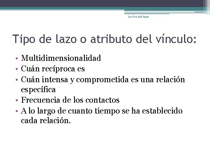 Lic: Vera Bail Pupko Tipo de lazo o atributo del vínculo: • Multidimensionalidad •