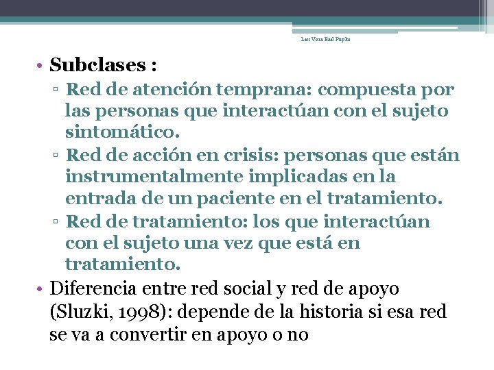 Lic: Vera Bail Pupko • Subclases : ▫ Red de atención temprana: compuesta por