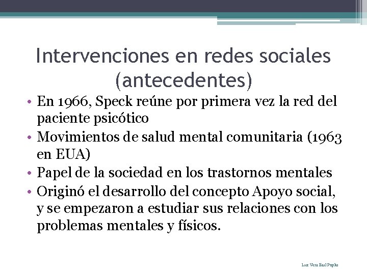 Intervenciones en redes sociales (antecedentes) • En 1966, Speck reúne por primera vez la
