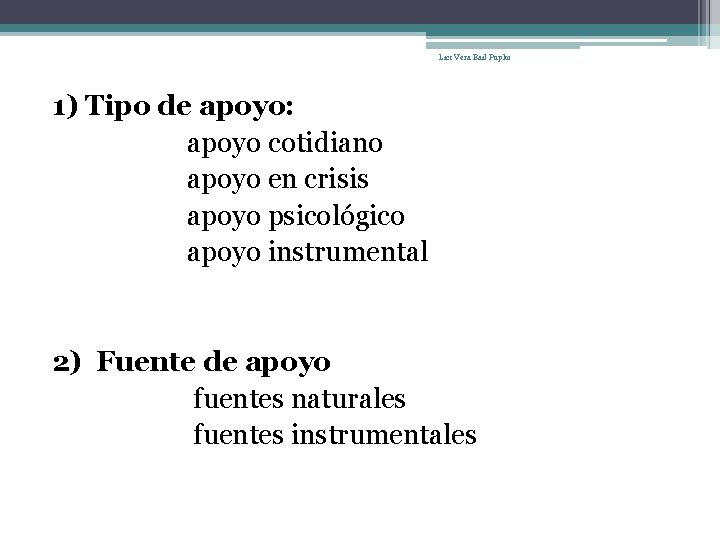 Lic: Vera Bail Pupko 1) Tipo de apoyo: apoyo cotidiano apoyo en crisis apoyo