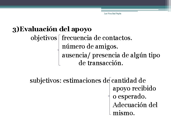 Lic: Vera Bail Pupko 3)Evaluación del apoyo objetivos frecuencia de contactos. número de amigos.