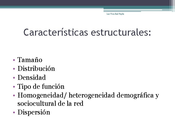 Lic: Vera Bail Pupko Características estructurales: • • • Tamaño Distribución Densidad Tipo de