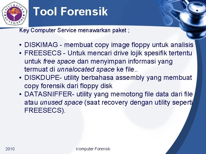 Tool Forensik Key Computer Service menawarkan paket ; • DISKIMAG - membuat copy image