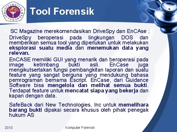 Tool Forensik SC Magazine merekomendasikan Drive. Spy dan En. CAse ; • Drive. Spy