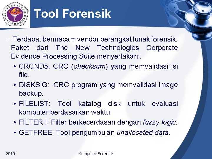 Tool Forensik Terdapat bermacam vendor perangkat lunak forensik. Paket dari The New Technologies Corporate
