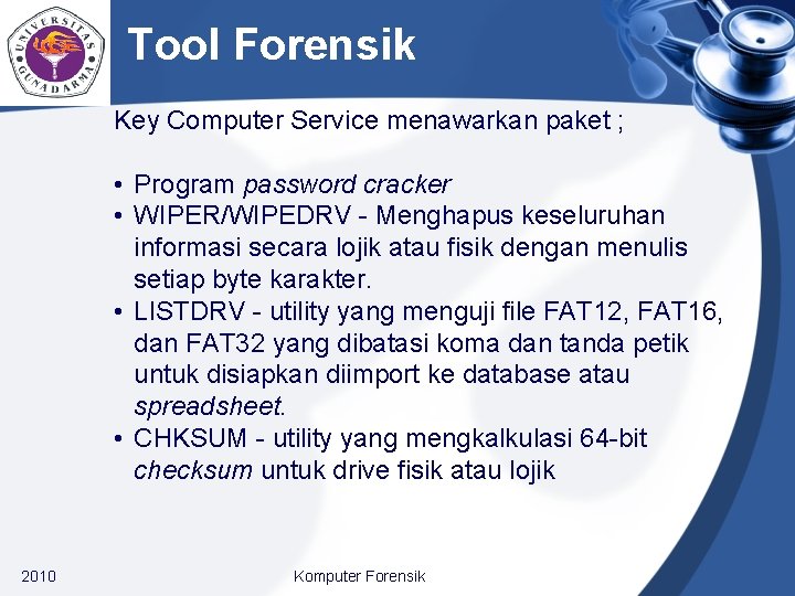 Tool Forensik Key Computer Service menawarkan paket ; • Program password cracker • WIPER/WIPEDRV