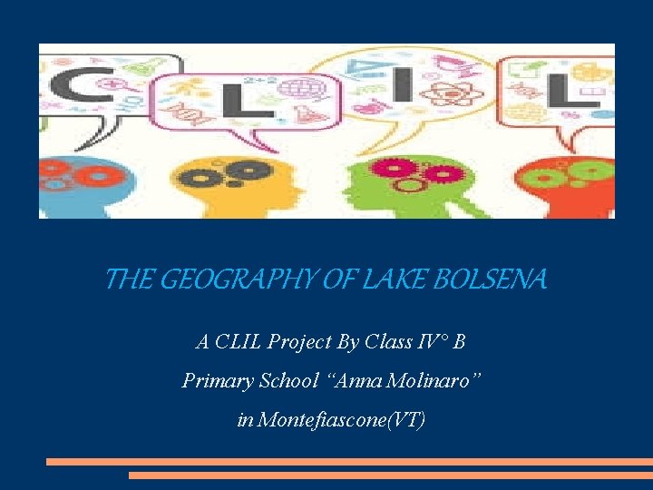 THE GEOGRAPHY OF LAKE BOLSENA A CLIL Project By Class IV° B Primary School