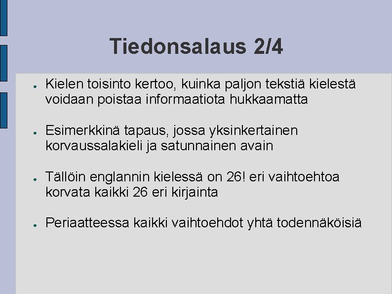 Tiedonsalaus 2/4 ● ● Kielen toisinto kertoo, kuinka paljon tekstiä kielestä voidaan poistaa informaatiota