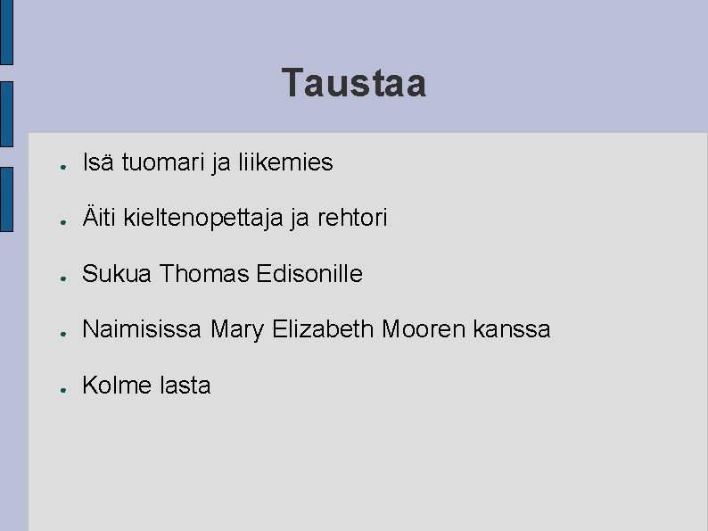 Taustaa ● Isä tuomari ja liikemies ● Äiti kieltenopettaja ja rehtori ● Sukua Thomas