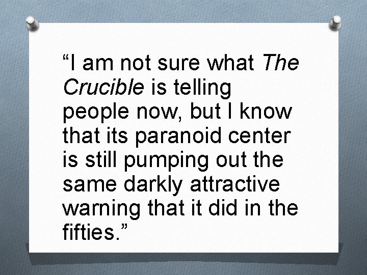 “I am not sure what The Crucible is telling people now, but I know