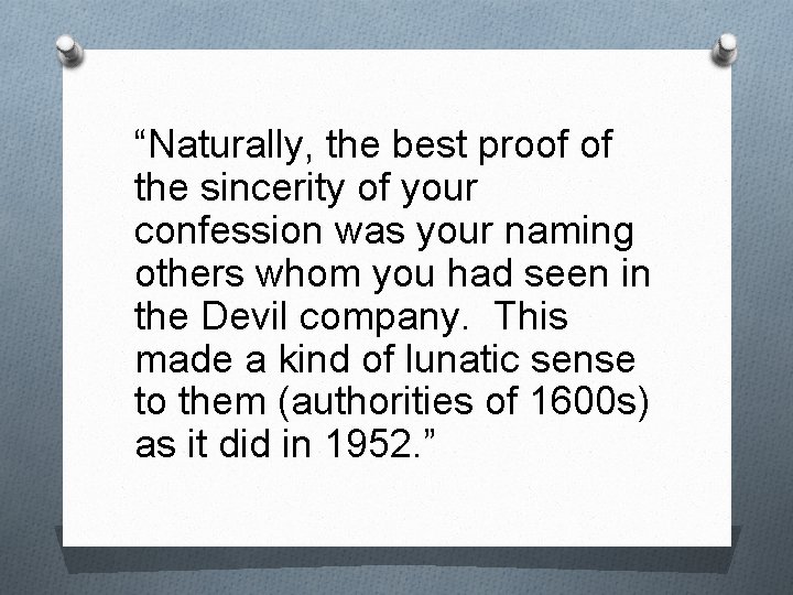 “Naturally, the best proof of the sincerity of your confession was your naming others