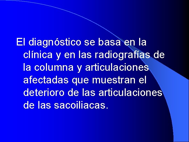  El diagnóstico se basa en la clínica y en las radiografías de la