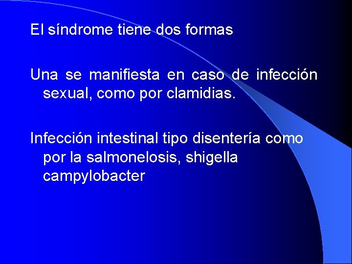 El síndrome tiene dos formas Una se manifiesta en caso de infección sexual, como