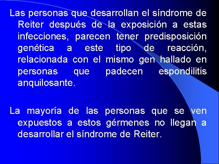 Las personas que desarrollan el síndrome de Reiter después de la exposición a estas