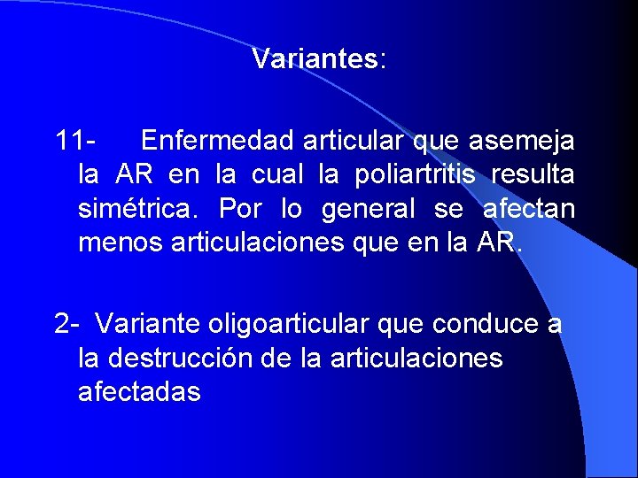 Variantes: 11 - Enfermedad articular que asemeja la AR en la cual la poliartritis