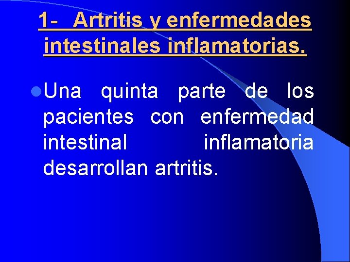 1 - Artritis y enfermedades intestinales inflamatorias. l. Una quinta parte de los pacientes