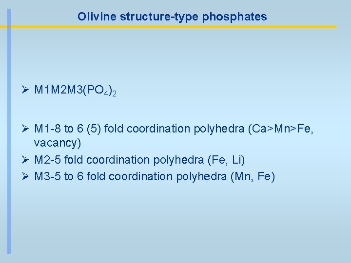 Olivine structure-type phosphates Ø M 1 M 2 M 3(PO 4)2 Ø M 1