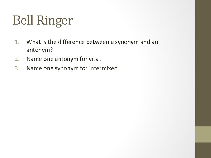 Bell Ringer 1. 2. 3. What is the difference between a synonym and an
