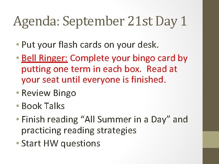 Agenda: September 21 st Day 1 • Put your flash cards on your desk.