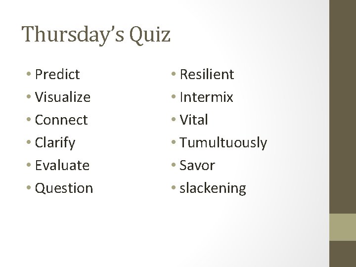 Thursday’s Quiz • Predict • Visualize • Connect • Clarify • Evaluate • Question