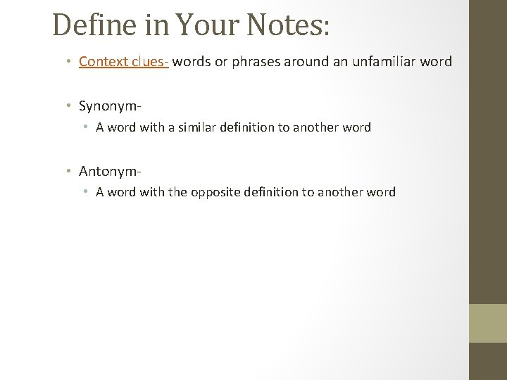 Define in Your Notes: • Context clues- words or phrases around an unfamiliar word
