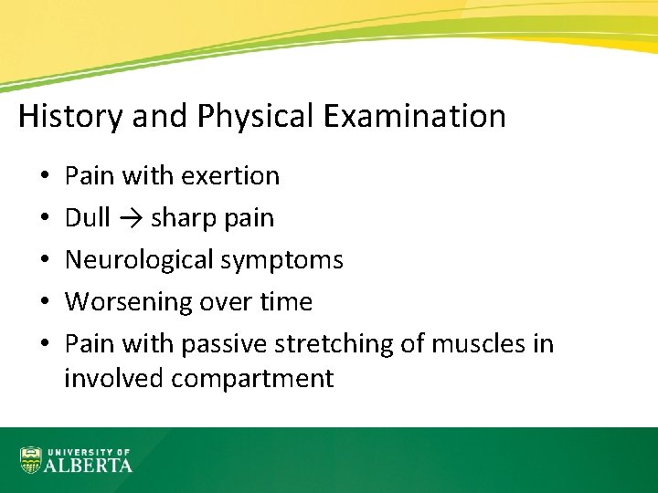 History and Physical Examination • • • Pain with exertion Dull → sharp pain