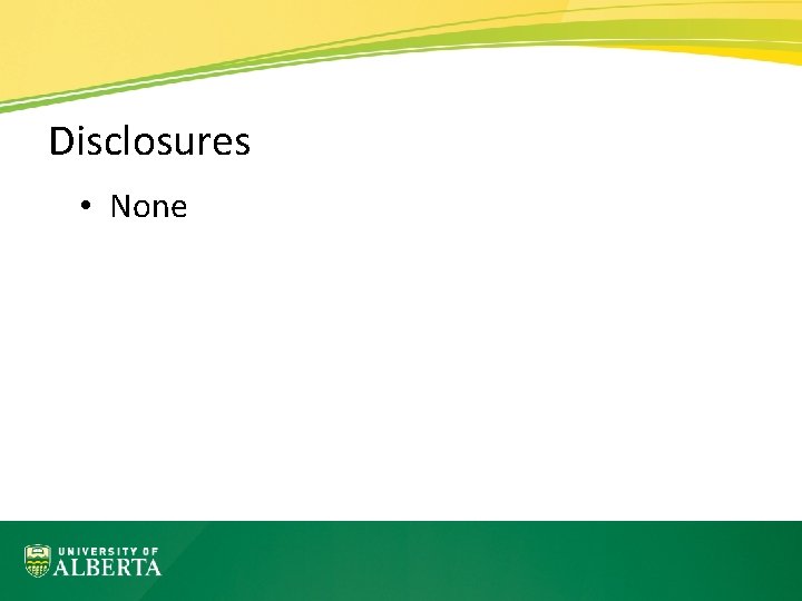 Disclosures • None 