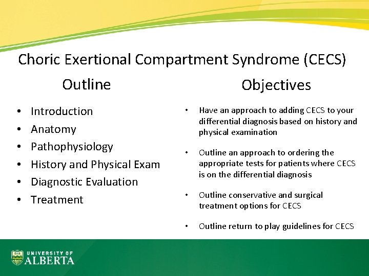 Choric Exertional Compartment Syndrome (CECS) Outline • • • Introduction Anatomy Pathophysiology History and