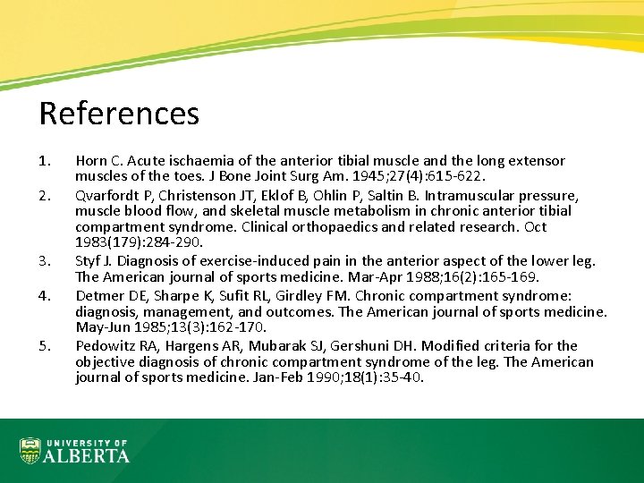 References 1. 2. 3. 4. 5. Horn C. Acute ischaemia of the anterior tibial
