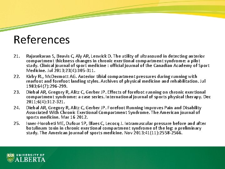 References 21. 22. 23. 24. 25. Rajasekaran S, Beavis C, Aly AR, Leswick D.