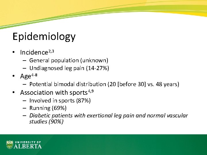 Epidemiology • Incidence 2, 3 – General population (unknown) – Undiagnosed leg pain (14