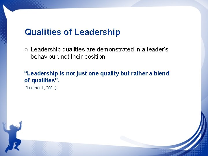 Qualities of Leadership » Leadership qualities are demonstrated in a leader’s behaviour, not their