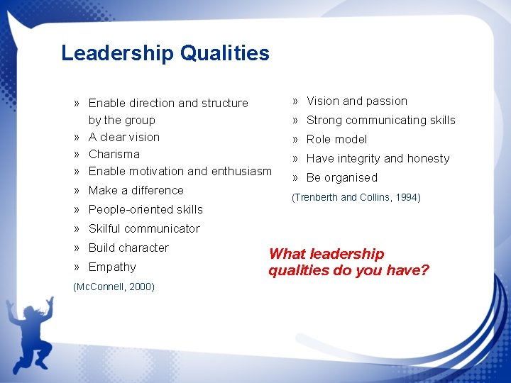 Leadership Qualities » Enable direction and structure by the group » A clear vision