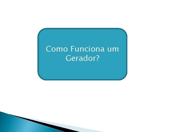 Como Funciona um Gerador? 