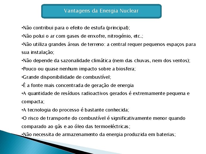 Vantagens da Energia Nuclear • Não contribui para o efeito de estufa (principal); •