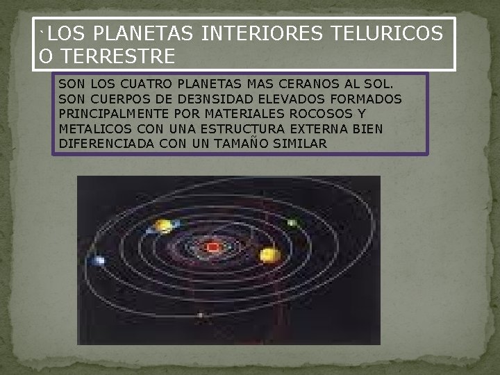 `LOS PLANETAS INTERIORES TELURICOS O TERRESTRE SON LOS CUATRO PLANETAS MAS CERANOS AL SOL.