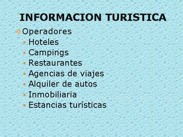 INFORMACION TURISTICA v Operadores § Hoteles § Campings § Restaurantes § Agencias de viajes