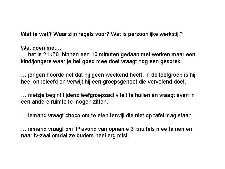 Wat is wat? Waar zijn regels voor? Wat is persoonlijke werkstijl? Wat doen met…