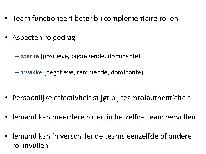  • Team functioneert beter bij complementaire rollen • Aspecten rolgedrag – sterke (positieve,