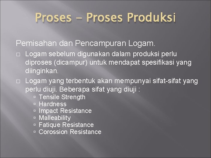 Proses - Proses Produksi Pemisahan dan Pencampuran Logam. � � Logam sebelum digunakan dalam