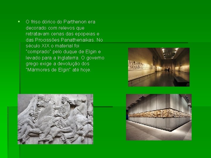 § O friso dórico do Parthenon era decorado com relevos que retratavam cenas das