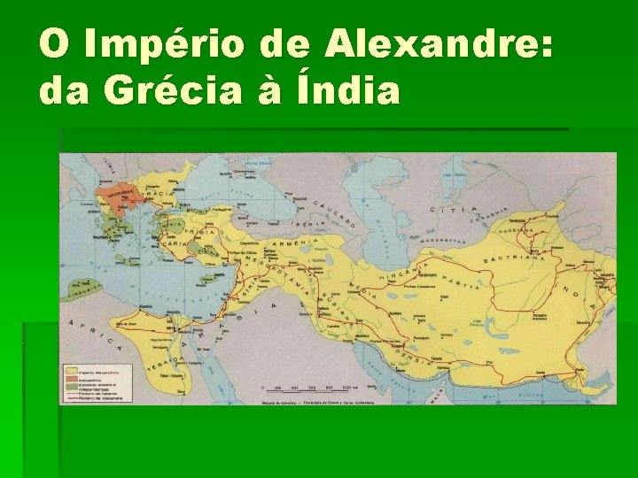 O Império de Alexandre: da Grécia à Índia 