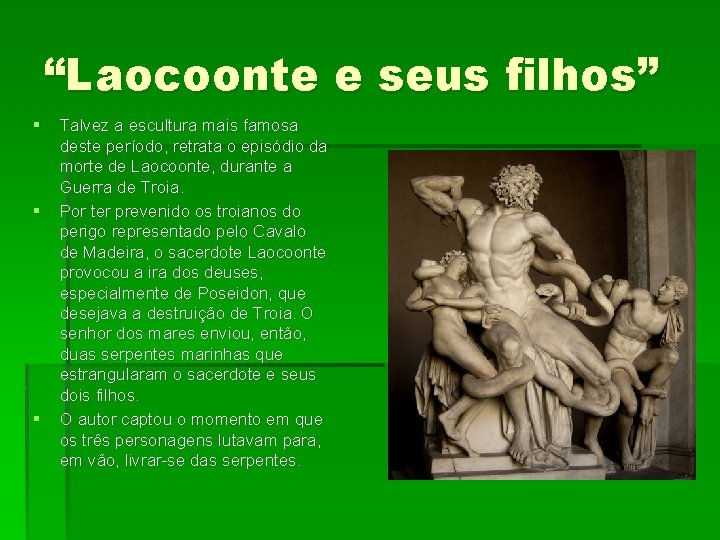 “Laocoonte e seus filhos” § § § Talvez a escultura mais famosa deste período,