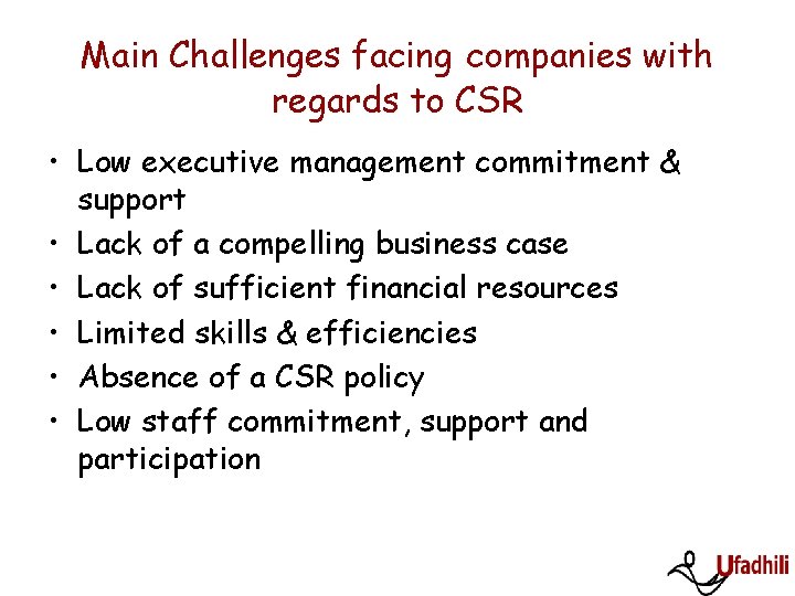 Main Challenges facing companies with regards to CSR • Low executive management commitment & Main Challenges facing companies with regards to CSR • Low executive management commitment &