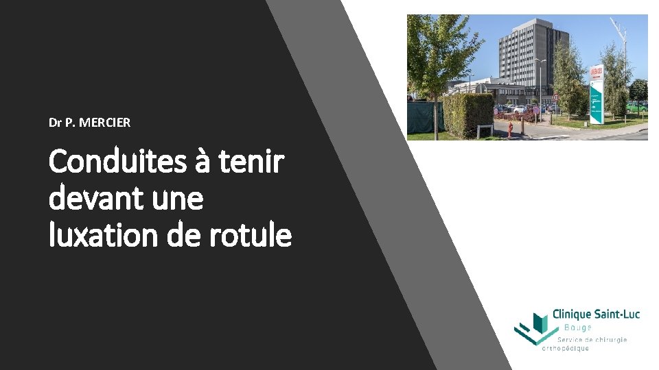 Dr P. MERCIER Conduites à tenir devant une luxation de rotule 