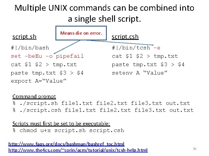 Multiple UNIX commands can be combined into a single shell script. sh Means die
