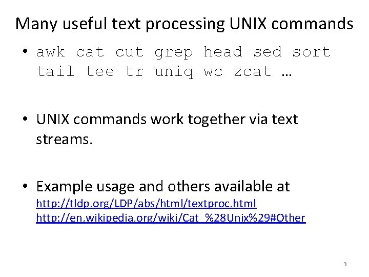 Many useful text processing UNIX commands • awk cat cut grep head sed sort