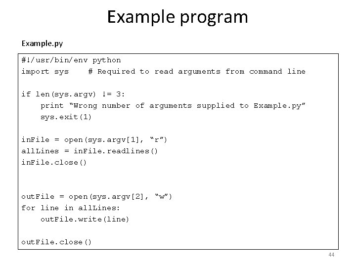 Example program Example. py #!/usr/bin/env python import sys # Required to read arguments from
